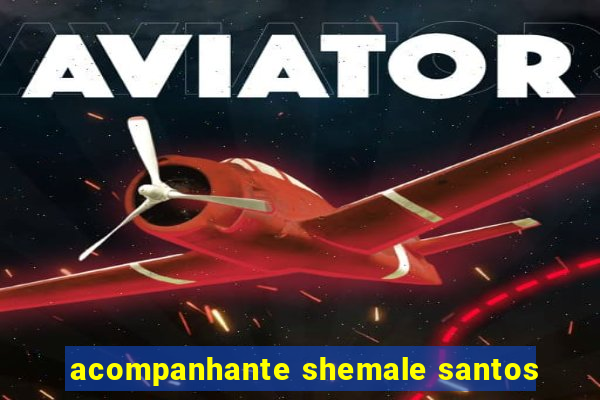 acompanhante shemale santos